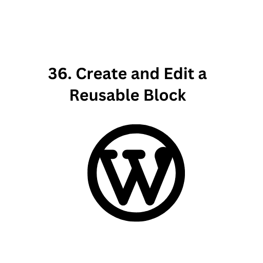 36. Create and Edit a Reusable Block